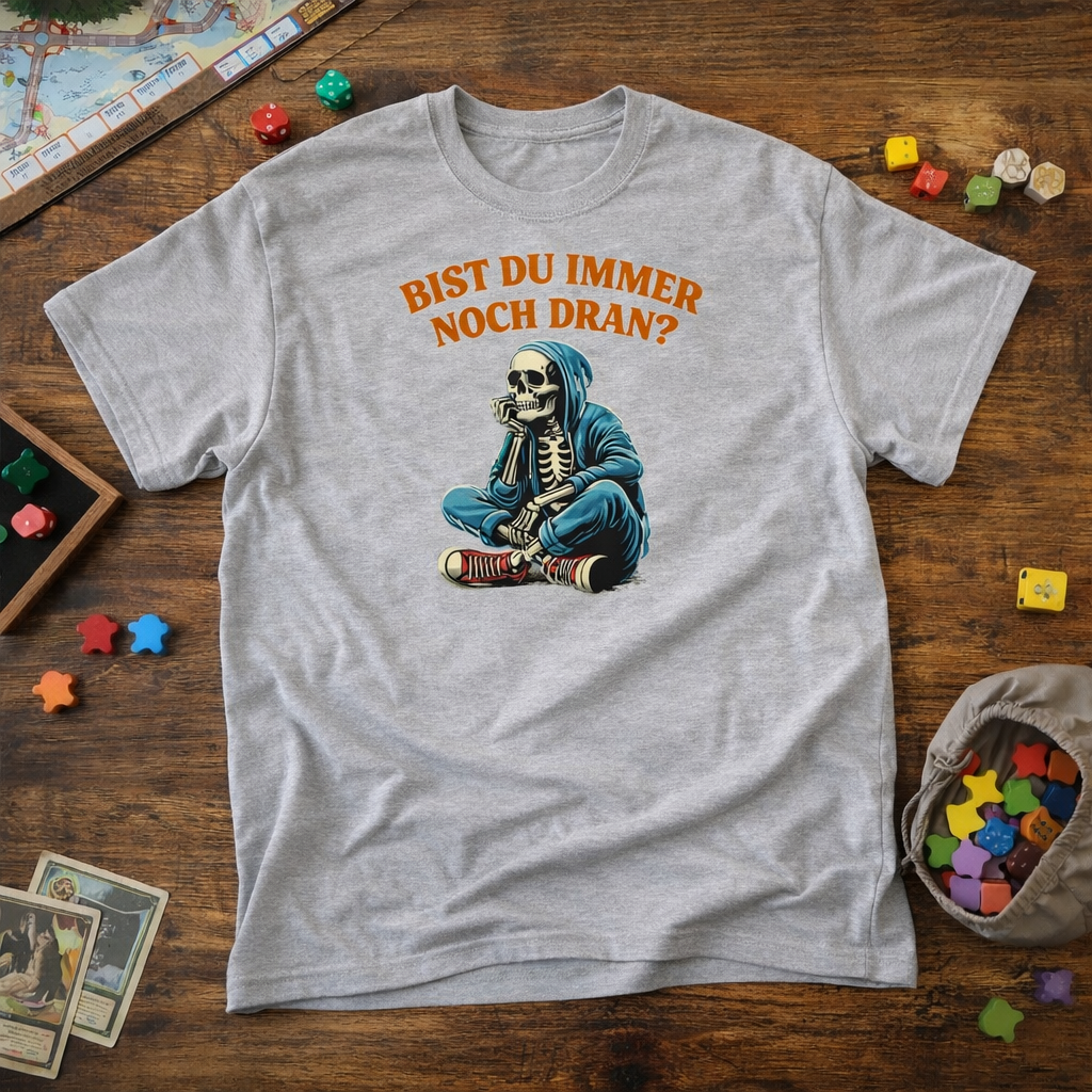 Bist du immer noch dran?  -  T-Shirt