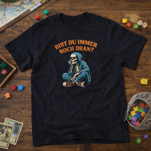 Bist du immer noch dran?  -  T-Shirt