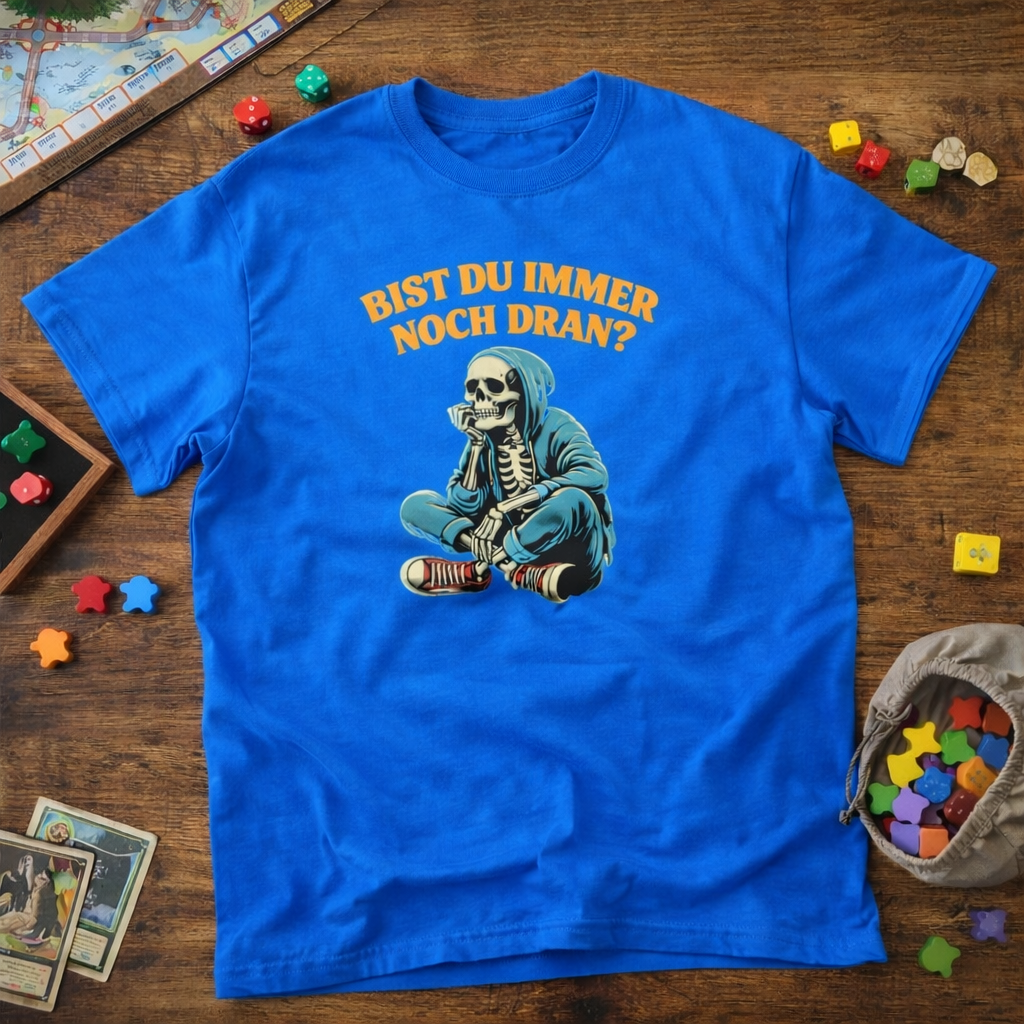 Bist du immer noch dran?  -  T-Shirt